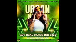 HOT GYAL DANCE MIX BY DJ TOLLA HOUTBAY DON 2025