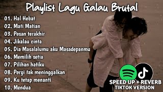 Playlist Lagu Galau Brutal🥀Speed Up   Reverb Viral TikTok Version