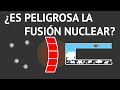¿Es PELIGROSA la fusión nuclear?