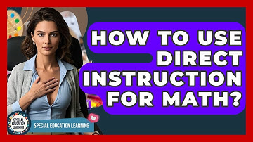 How To Use Direct Instruction For Math? - Special Education Learning