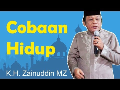 Ceramah K.H. Zainuddin MZ - Cobaan Hidup