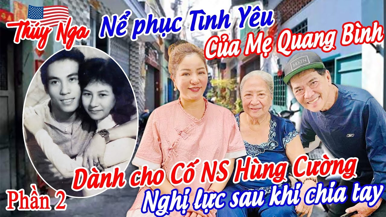 Thúy Nga nể phục tình yêu của Mẹ QB dành cho Cố NS Hùng Cường….nghị lực sau khi chia tay p2￼