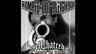 ROMPED OUT PLEIGHBOI X ICEMANE - SELF HATRED [PROD. R.O.P]