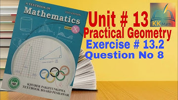kpk board 10 class math unit 13 Practical Geometry Exercise 13.2 Question No 8 @KK Maths