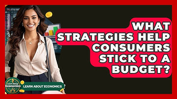What Strategies Help Consumers Stick To A Budget? - Learn About Economics