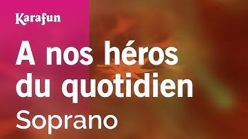 Thumbnail of À nos héros du quotidien - Soprano | Karaoke Version | KaraFun