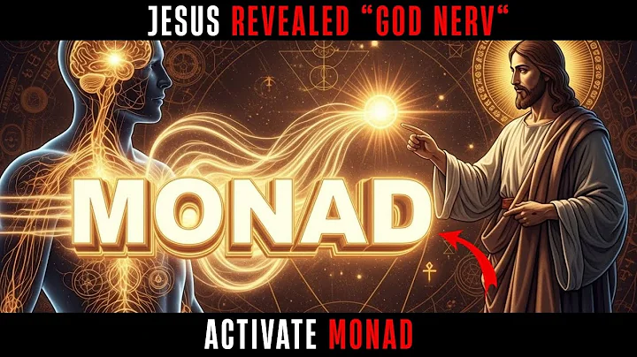 Jesus Revealed the 'God Nerve' of the Monad — Chosen Ones Activate It Before Archons Block It