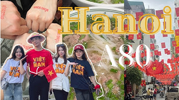hà nội, a80 và chúng mình 🇻🇳| tết độc lập ở thủ đô 💕✨