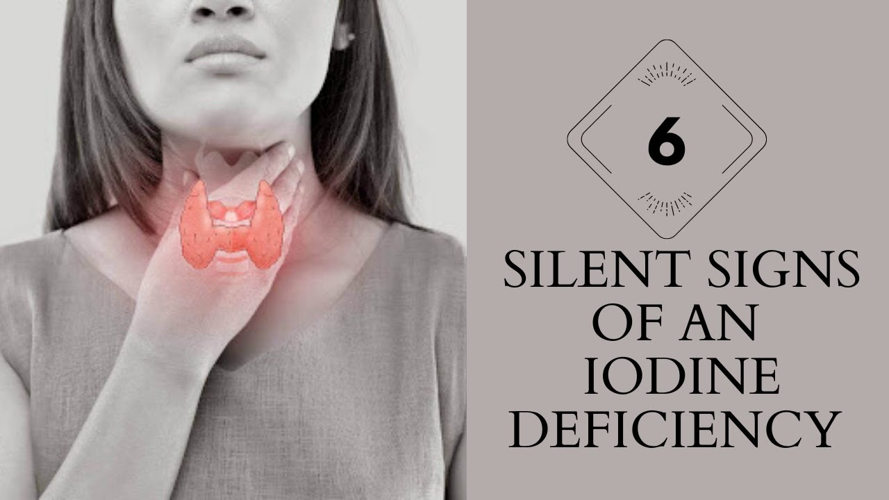 Early signs of Iodine Deficiency | 6 Signs and Symptoms of Iodine