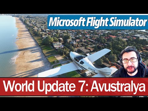 Avustralya Güncellemesi Çıktı! Türkiye için istiyor musunuz? :D Microsoft Flight Simulator