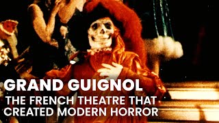 Grand Guignol - the French theatre that created modern horror