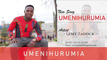 NEW  GOSPEL  SONG        (  UMENIHURUMIA)  BY    LEMY    ZADOCK