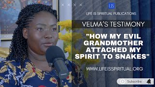 LIFE IS SPIRITUAL PRESENTS: HOW MY EVIL GRANDMOTHER ATTACHED MY SPIRIT TO SNAKES -VELMA'S TESTIMONY