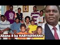 NGABA ABANA 8 BA HABYARIMANA JUVENAL / UBU BARI HEHE?