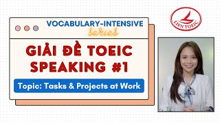 BỘ ĐỀ TOEIC SPEAKING THEO CHỦ ĐỀ | Topic 1: Tasks & Projects at Work