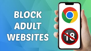 How to Block Adult Websites in Google Chrome