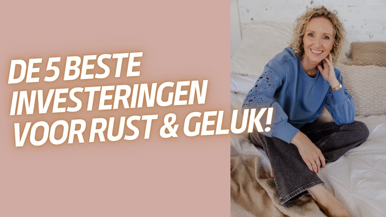 Top Investeringen De 5 beste investeringen voor meer rust en geluk! - YouTube