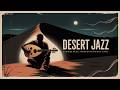 Desert Jazz | Deep Midnight Desert Ambient Jazz &amp; Oud
