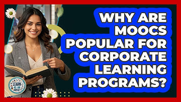 Why Are MOOCs Popular For Corporate Learning Programs? - Learn As An Adult