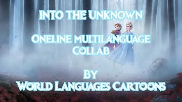 [CLOSED] Frozen 2 - Into the Unknown - One-line Multilanguage Collab
