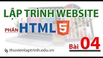 Học lập trình Web A-Z - HTML - Bài 4 - Trình bày biểu mẫu FORM - hiểu về IFRAME