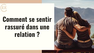 Comment se sentir rassuré dans une relation ?