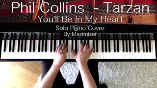 Phil Collins - You'll Be In My Heart (From "Tarzan") - Solo Piano Cover - Maximizer