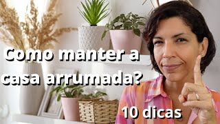 Quais as dificuldades de manter a casa arrumada e como resolvê las!