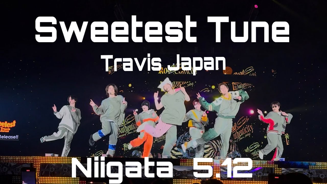 Travis Japan 『Sweetest Tune』  -2024.5.12 Road to Authenticity 新潟公演 オーラス-  新曲 東京タワー挿入歌