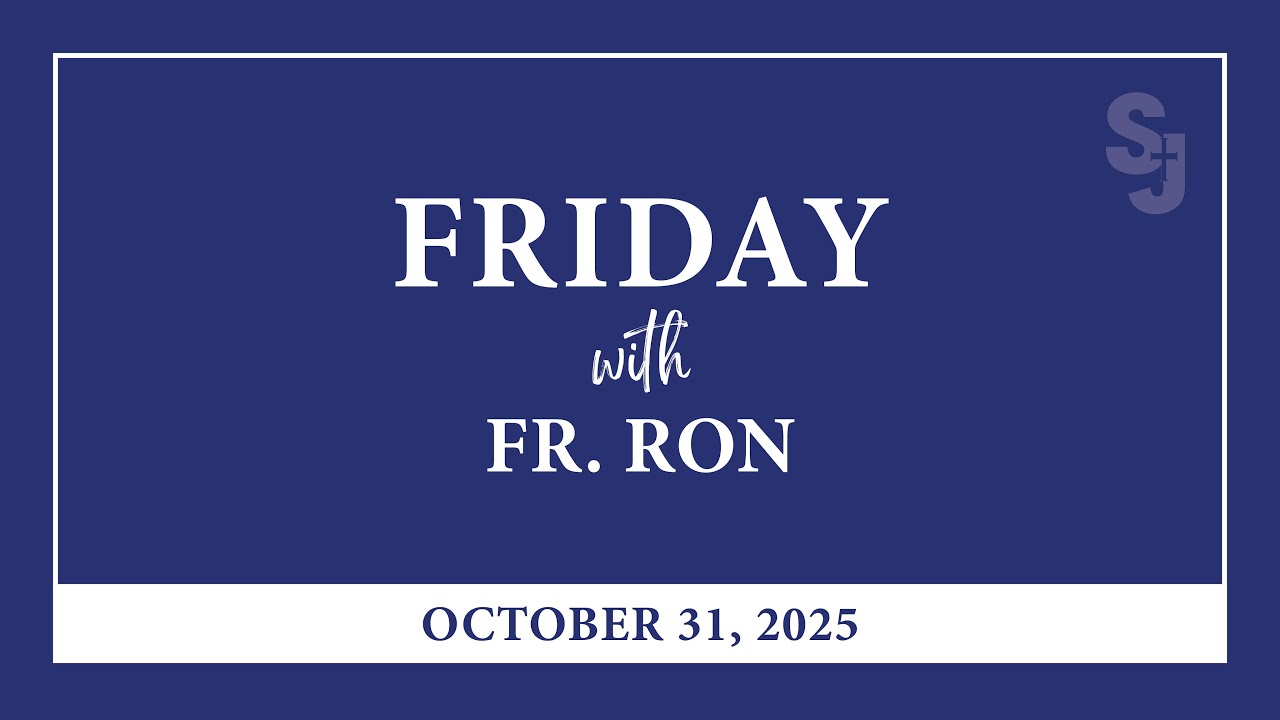 Friday with Fr. Ron 10/31/2025
