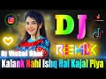 Kalank Nahi Ishq Hai Kajal Piya Dj Remix Song Arijit Singh Instagram Viral Dj Vishal Bhai Kalank Nahi Ishq Hai Kajal Piya Dj Remix Song Arijit Singh Instagram Viral Dj Vishal Bhai