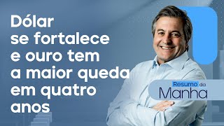 🔴 21\/10\/25 Dólar se fortalece e ouro tem a maior queda em quatro anos | Resumo da Manhã