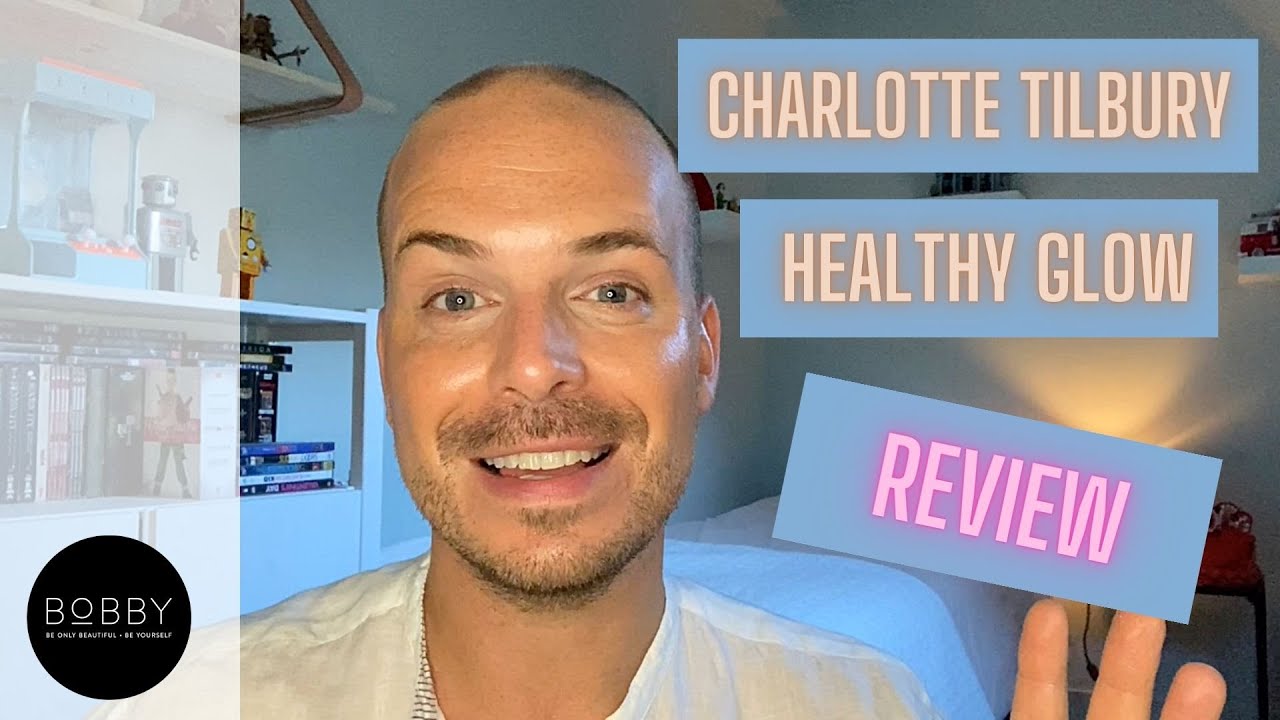 BOBBY skin - Review Charlotte Tilbury Healthy Glow