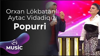 Orxan Lökbatanlı & Aytac Vidadiqızı - Popuri (Yeni 2023) Resimi