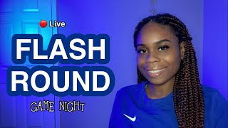 WE 🔴LIVE BAYBEHHH! Flash Round | Game Night