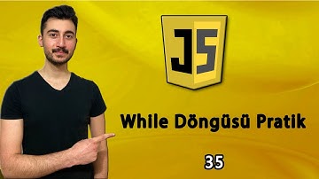 35) While Döngüsü Pratik Yapalım | JAVASCRIPT Dersleri