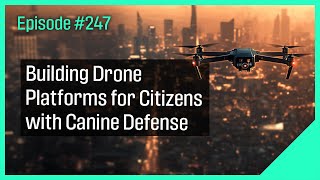 Building Drone Platforms for Citizens - with Canine Defense