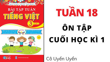Tuần 18 - ÔN TẬP CUỐI HỌC KÌ 1 | Bài tập tuần | Tiếng Việt lớp 3 | Tập 1 | Cánh Diều | Cô Uyển Uyển