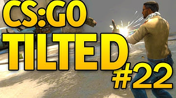 GETTING TILTED IN CSGO - CS GO FAILS #22 (FUNNY MOMENTS)