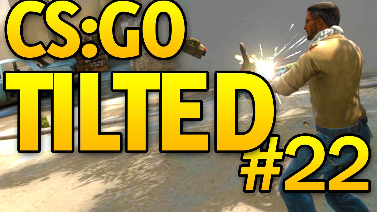 GETTING TILTED IN CSGO - CS GO FAILS #22 (FUNNY MOMENTS) - YouTube