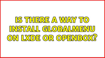 Ubuntu: Is there a way to install globalmenu on lxde or openbox?