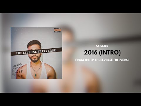 2016 (INTRO) - AJRUSTED | @twooshhika | PROD. @halfmaskedmusic | THREEVERSE FREEVERSE (EP) adlı videoyu YouTube'da izle