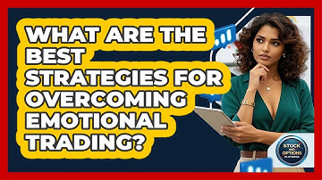 What Are The Best Strategies For Overcoming Emotional Trading? - Stock and Options Playbook