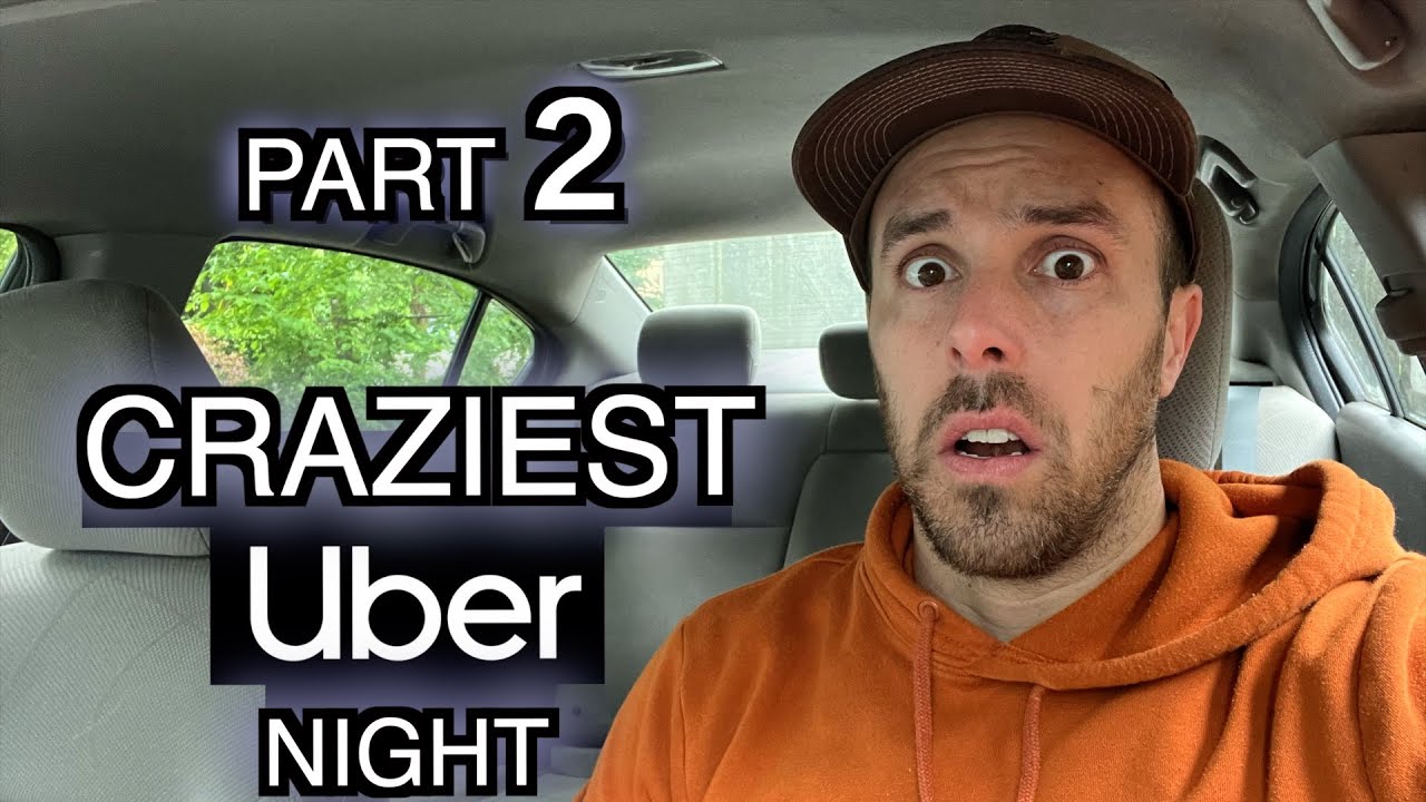 PART 2 Craziest Uber Night Unbelievable Uber Stories YouTube