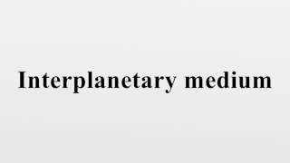 Interplanetary medium