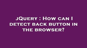 jQuery : How can I detect back button in the browser?