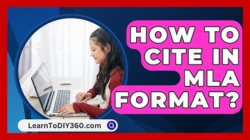 How To Cite In MLA Format? - LearnToDIY360.com