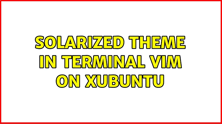 Ubuntu: Solarized Theme in Terminal Vim on Xubuntu