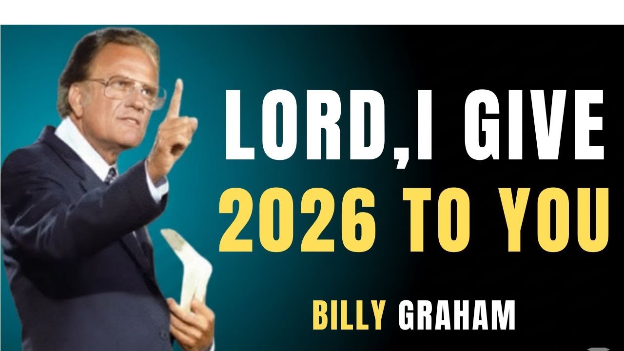 Lord, I Commit 2026 to Your Hands — Morning Prayer for Protection & Breakthrough | Billy Graham