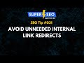 SEO Tip 031: Avoid Unneeded Internal Link Redirects